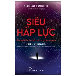 Siêu hấp lực - Bí quyết thu hút bất cứ thứ gì bạn muốn - Gabrielle Bernstein 2022 New 100% HCM.PO Oreka-Blogmeo