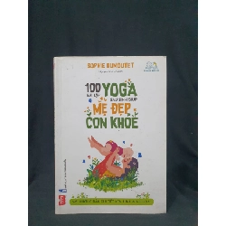 100 BÀI TẬP YOGA SAU SINH GIÚP MẸ ĐẸP CON KHỎE MỚI 70% 2019 -HCM205 SOPHIE DUMOUTET SÁCH MẸ VÀ BÉ Rebooks.vn