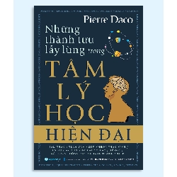Những thành tựu lẫy lừng trong tâm lý học hiện đại - Pierre Daco