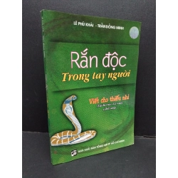 Rắn độc trong tay người mới 80% bẩn bìa, ố nhẹ 2006 HCM2110 Lê Phú Khải, Trần Đồng Minh VĂN HỌC