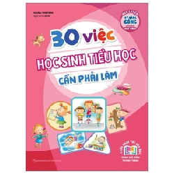 Rèn Luyện Kỹ Năng Sống Dành Cho Học Sinh - 30 Việc Học Sinh Tiểu Học Cần Phải Làm - Vương Tịnh Phàm