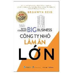 (TẶNG BOOKMARK) Công ty nhỏ làm ăn lớn - Bronwyn Reid - 27/01/2024 (XB)