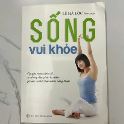 Sống vui khỏe - Lê Hà Lộc (Biên soạn) - Sức khỏe