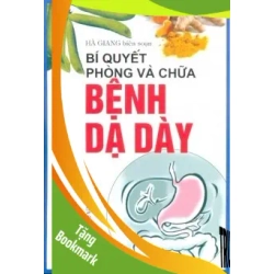 (TẶNG BOOKMARK) Bí quyết phòng và chữa bệnh dạ dày - Hà Giang - 2017 - SỨC KHỎE