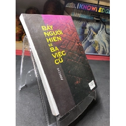 Bảy người hiền và ba việc cũ mới 80% ố bẩn có dấu mộc và viết nhẹ trang đầu 2006 Anh Chi HPB0906 SÁCH VĂN HỌC 914779
