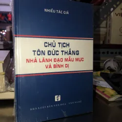Chủ tịch Tôn Đức Thắng: Nhà lãnh đạo mẫu mực và bình dị