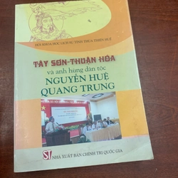 Tây Sơn - Thuận Hoá và anh hùng dân tộc Nguyễn Huệ Quang Trung