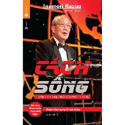 Cách sống: Từ bình thường trở nên phi thường (TB) - Inamori Kazuo 2020 New 100% HCM.PO 28791