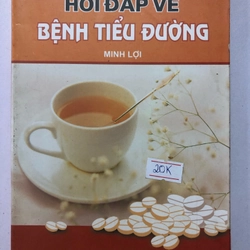 HỎI ĐÁP VỀ BỆNH TIỂU ĐƯỜNG - 1 TRANG, NXB: 2005