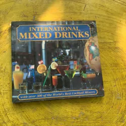 INTERNATIONAL MIXED DRINKS WITH OVER 300 OF THE WORLD’S BEST COCKTAIL MIXERS 