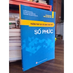 Phương pháp giải các dạng toán THPT: Số phức - Lê Hồng Đức chủ biên