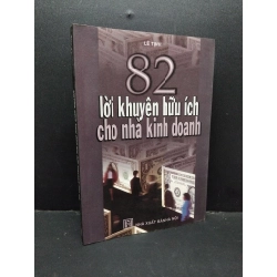 82 lời khuyên hữu ích cho nhà kinh doanh mới 90% bẩn bìa, ố nhẹ 2006 HCM1710 Lê Tịnh MARKETING KINH DOANH