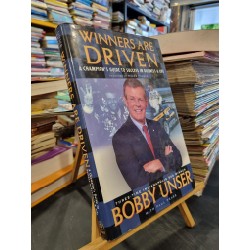 WINNERS ARE DRIVEN : A CHAMPION S GUIDE TO SUCCESS IN BUSINESS & LIFE - Bobby Unser