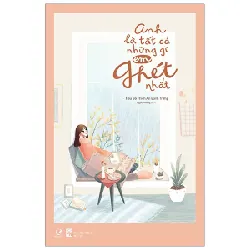 Anh Là Tất Cả Những Gì Em Ghét Nhất - Tiểu Bố Thích Ăn Bánh Trứng