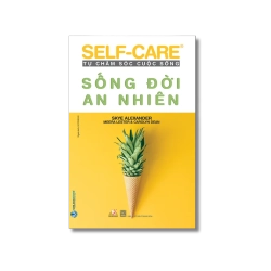 Tự chăm sóc cuộc sống - Sống đời an nhiên - Skye Alexander Vanvosach