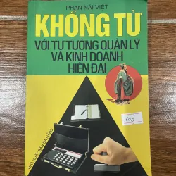 Khổng Tử với tư tưởng quản lý và kinh doanh hiện đại (6)
