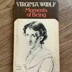 Moments of Being - Virginia Woolf