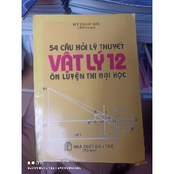 (Sách cũ SCGR) 54 Câu Hỏi Lý Thuyết Vật Lý 12 (Ôn Luyện Thi Đại Học) - My Giang Sơn 2004 VAVO-AK2T4 Blogmeo090426