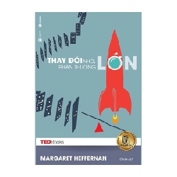 Thay đổi nhỏ phần thưởng lớn - Margaret Heffernan 2017 New 100% HCM.PO Oreka-Blogmeo