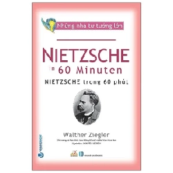 Những Nhà Tư Tưởng Lớn - Nietzsche Trong 60 Phút - Walther Ziegler 281227