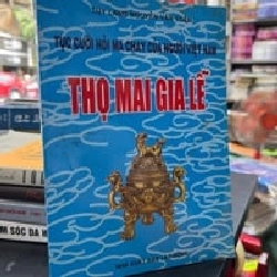 Tục Cưới Hỏi Ma Chay Của Người Việt Nam Thọ Mai Gia Lễ - Túy Lang Nguyễn Văn Toàn