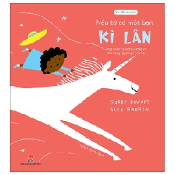 Vun Đắp Tâm Hồn - Nếu Tớ Có Một Bạn Kì Lân - Alex Barrow, Gabby Dawnay (Mới 100%) Truyện thiếu nhi, NXB Kim Đồng - SÁCH ĐẠI HỌC