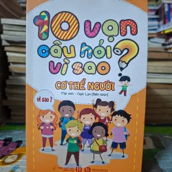 10 Vạn Câu Hỏi Vì Sao? – Cơ Thể Người