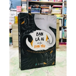 Bạn là ai khi bạn yêu - Laura Mucha