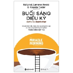 Buổi Sáng Diệu Kỳ Dành Cho Doanh Nhân - Hal Elrod, Cameron Herold, Honoreé Corder 293964