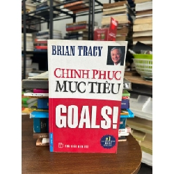 Chinh Phục Mục Tiêu - Goals! - Brian Tracy