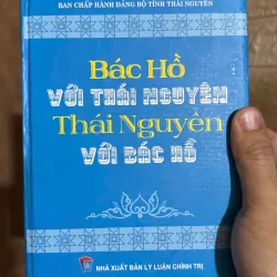 Bác Hồ với Thái Nguyên, Thái Nguyên với Bác Hồ (sách bìa cứng dày) - TH1 721122