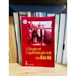 (Sách cũ SCGR) Chuyện với người cháu gần nhất của Bác Hồ - Hồng Khanh - Báo Chí VAVOA-2 Blogmeo090426