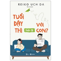 Tuổi Dậy Thì Nói Gì Với Con - Reiko Uchida