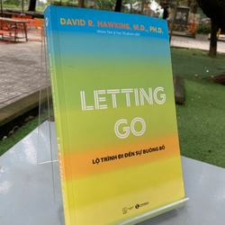 LETTING GO LỘ TRÌNH ĐI ĐẾN SỰ BUÔNG BỎ - DAVID R. HAWKINS, M.D, PH.D