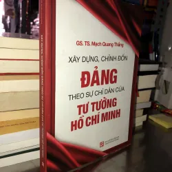 Xây dựng, chỉnh đốn Đảng theo sự chỉ dẫn của tư tưởng Hồ Chí Minh 