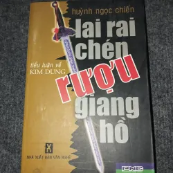 LAI RAI CHÉN RƯỢU GIANG HỒ. TIỂU LUẬN VỀ KIM DUNG