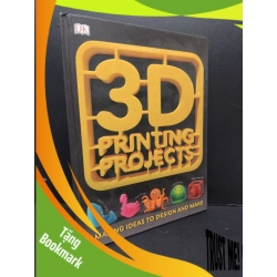 (TẶNG BOOKMARK) 3D printing projects (bìa cứng) mới 90% RBK2809 NGOẠI VĂN
