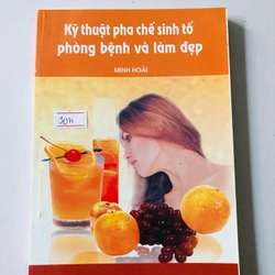 KỸ THUẬT PHA CHẾ SINH TỐ PHÒNG BỆNH VÀ LÀM ĐẸP  - 159 trang, nxb: 2005