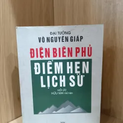 Điện Biên Phủ điểm hẹn lịch sử - hồi ký đại tướng Võ Nguyên Giáp 