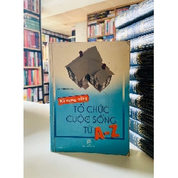 Tổ chức cuộc sống từ A-Z