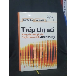 Tiếp thị số - Hướng dẫn thiết yếu cho truyền thông thế hệ mới mới 90% 2009 -HCM205 Kent Wer Time & Ian Fenwick SÁCH MARKETING KINH DOANH