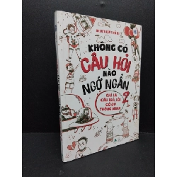 [Phiên Chợ Sách Cũ] Không có câu hỏi nào ngớ ngẩn chỉ là câu trả lời có đủ thông minh 2 2019 2303