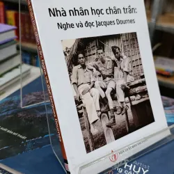 NHÀ NHÂN HỌC CHÂN TRẦN: NGHE VÀ ĐỌC JACQUES DOURNES