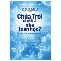 Khoa Học Khám Phá - Chúa Trời Có Phải Là Nhà Toán Học? - Mario Livio 70521