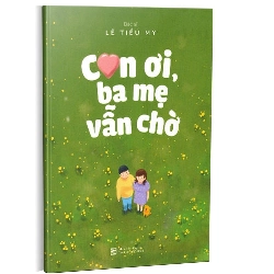 Con ơi, ba mẹ vẫn chờ mới 100% Lê Tiểu My 2020 HCM.PO