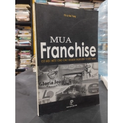 Mua Franchise: cơ hội mới cho các doanh nghiệp Việt Nam - Lý Quí Trung