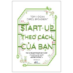 Start-Up Theo Cách Của Bạn - Tom Hogan, Carol Broadbent 137966