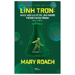 Lính Trơn - Khoa Học Lạ Kỳ Về Loài Người Trong Chiến Tranh - Mary Roach 287594