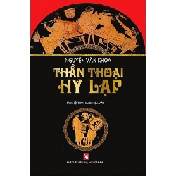 Thần thoại Hy Lạp (TB-2021) - Nguyễn Văn Khỏa