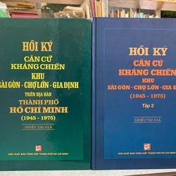 HỒI KÝ CĂN CỨ KHÁNG CHIẾN KHU SÀI GÒN CHỢ LỚN GIA ĐỊNH (2 TẬP)